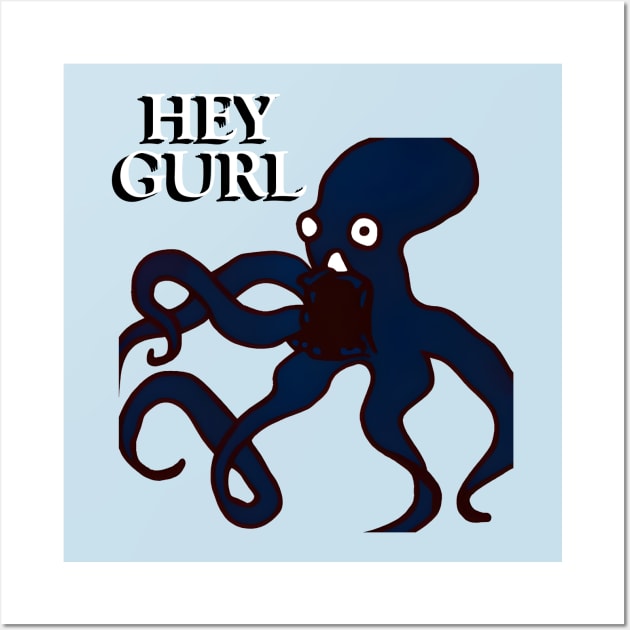 Hey Gurl Octopus Meme Wall Art by antimatter_artwork